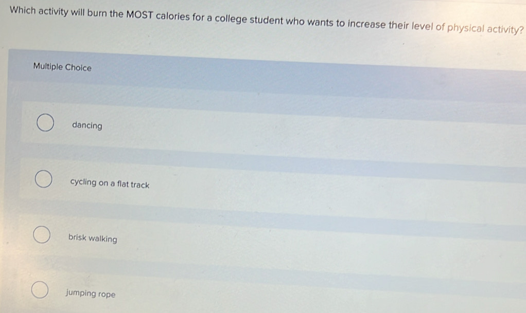 Solved: Which activity will burn the MOST calories for a college ...