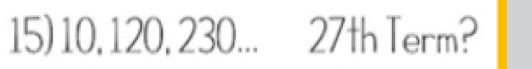 15) 10, 120, 230... 27th Term?