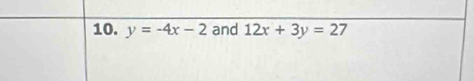 y=-4x-2 and 12x+3y=27