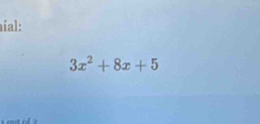 ial:
3x^2+8x+5