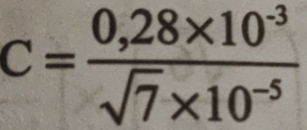 C= (0,28* 10^(-3))/sqrt(7)* 10^(-5) 