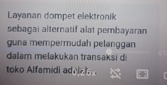 Layanan dompet elektronik 
sebagai alternatif alat pembayaran 
guna mempermudah pelanggan 
dalam melakukan transaksi di 
toko Alfamidi adalal