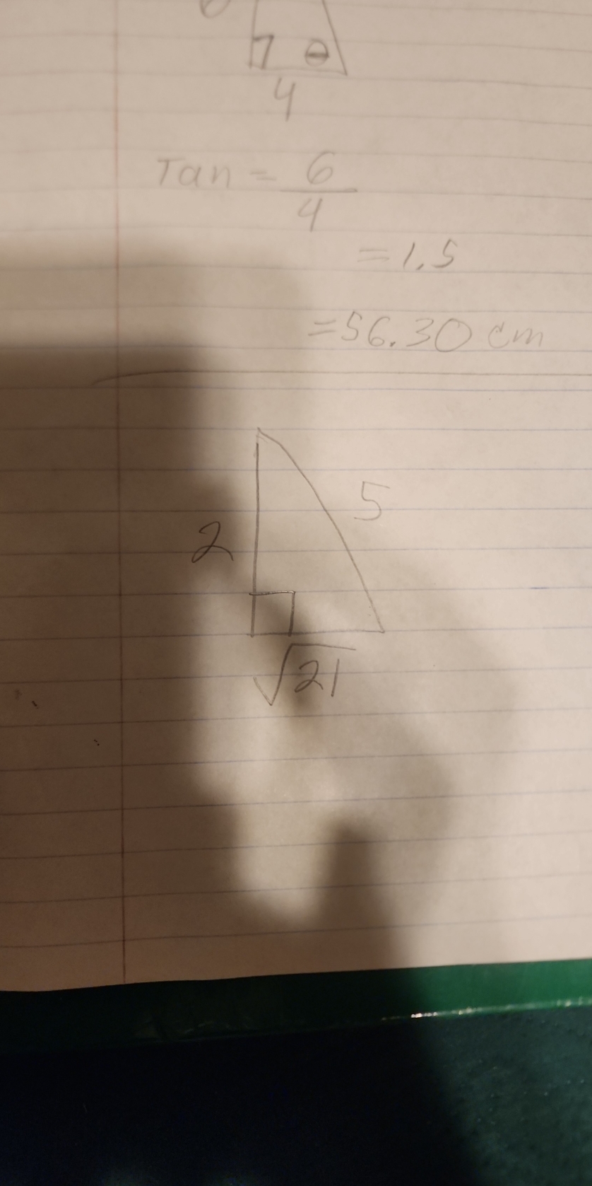 7 
9
Tan= 6/4 
=1.5
=56.30cm
5
2
sqrt(21)