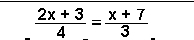  (2x+3)/4 = (x+7)/3 