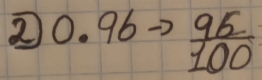 ② 0. 96  95/100 
frac 1a^b= 5/4 