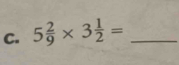 5 2/9 * 3 1/2 = _