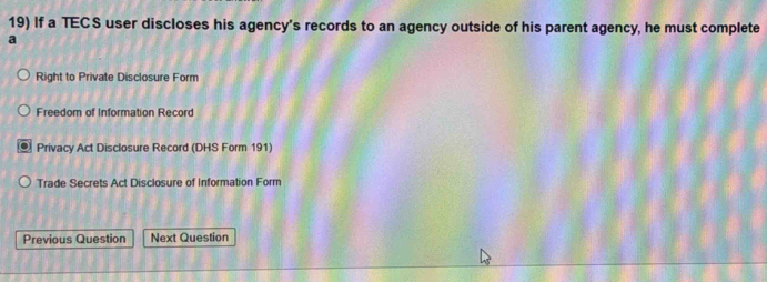 Solved: If a TECS user discloses his agency's records to an agency ...