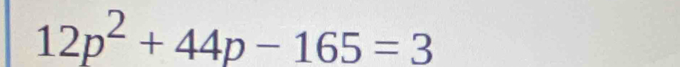 12p^2+44p-165=3