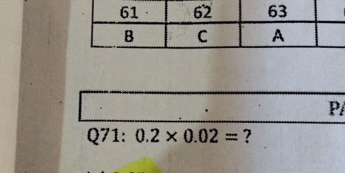 P/ 
Q71: 0.2* 0.02= ?