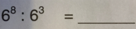 6^8:6^3=