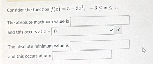 Consider the function f(x)=5-3x^2, -3≤ x≤ 1. 
The absolute maximum value is 2x_1+x ∴ △ ABC≌ △ CDG≌ △ CDG
and this occurs at x= 0 10°
The absolute minimum value is □
(-3,4)
and this occurs at x= ∴ △ A)(-)+△ A=△ 4BC