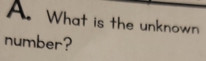 What is the unknown 
number?