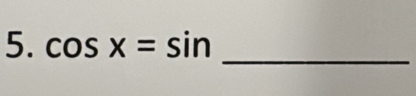 cos x=sin _