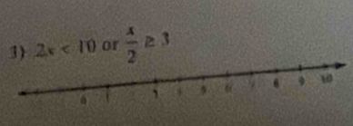 2x<10</tex> or  x/2  ≥ 3