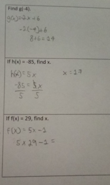 Find g(-4). 
If h(x)=-85 , find x. 
If f(x)=29 , find x.