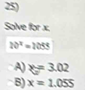 Solve for x.
20^2=2055
A) x=3.02
B) x=1.055