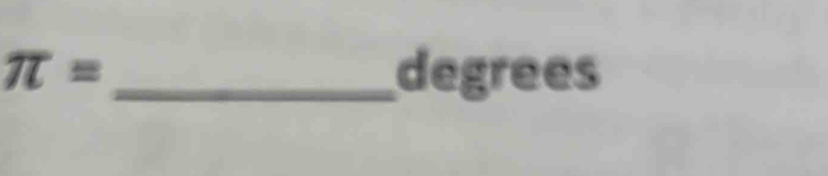 π = _ degrees