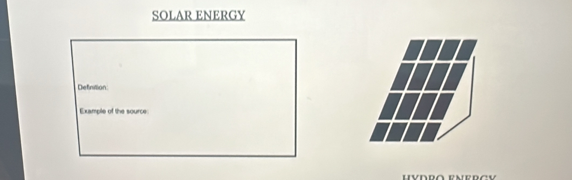 SOLAR ENERGY 
Definition: 
Example of the source: