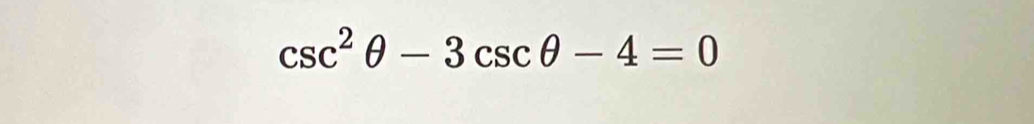 csc^2θ -3csc θ -4=0