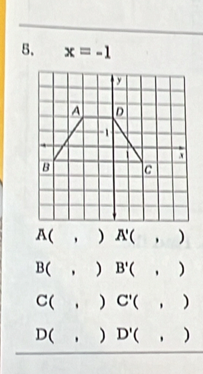 x=-1
A( . ) A'( _ . □ )

a B
(,) B'(,)
C(,)C'(,)
D(,)D'(,)