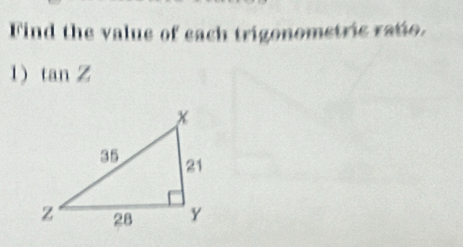 Find the value of each trigonometric ratio. 
1 ) tan Z