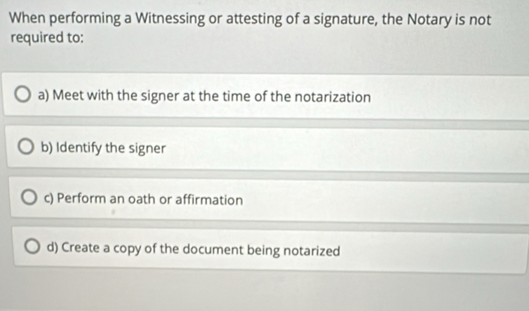 Solved: When performing a Witnessing or attesting of a signature, the ...
