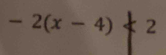 -2(x-4) )<2</tex>