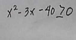 x^2-3x-40≥ 0