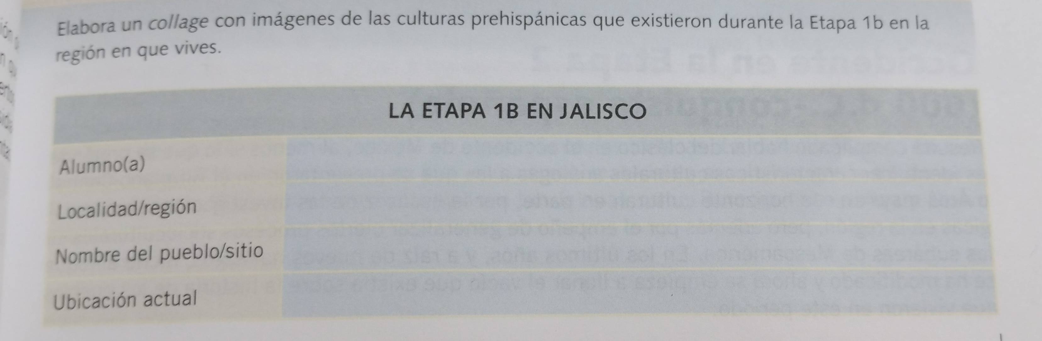 Elabora un collage con imágenes de las culturas prehispánicas que existieron durante la Etapa 1b en la 
región en que vives.