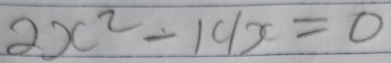 2x^2-14x=0