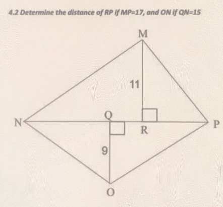 4.2 Determine the distance of RP if MP=17, ', and ON if QN=15