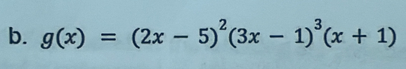 g(x)=(2x-5)^2(3x-1)^3(x+1)