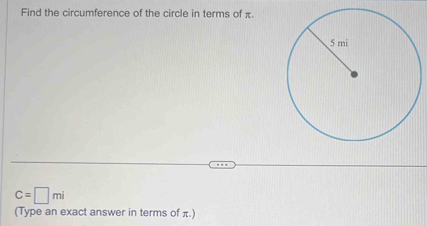 Find the circumference of the circle in terms of π.
C=□ mi
(Type an exact answer in terms of π.)