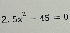 5x^2-45=0