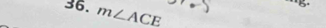 m∠ ACE
5.