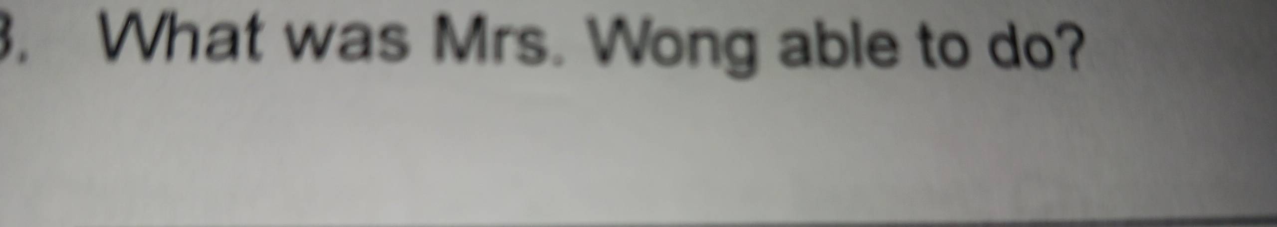 What was Mrs. Wong able to do?