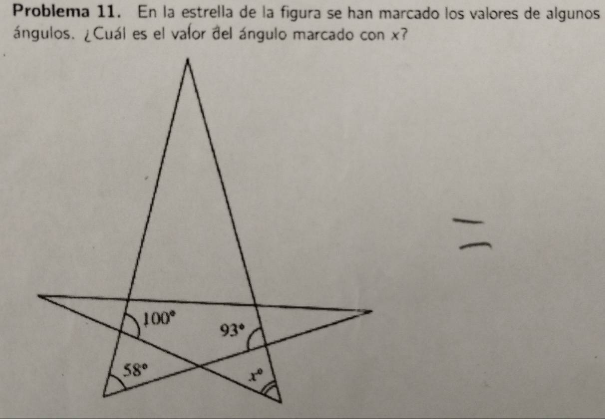 Problema 11. En la estrella de la figura se han marcado los valores de algunos
ángulos. ¿Cuál es el valor del ángulo marcado con x?