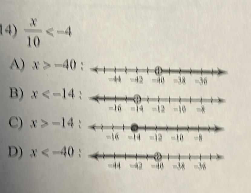  x/10 
A) x>-40
B) x
C) x>-14
D) x