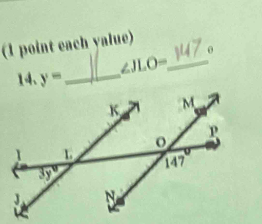 (1 point each yalue)
0
_ ∠ JLO=
14.y= _