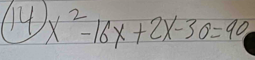 14 x^2-16x+2x-30=90