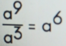  a^9/a^3 =a^6