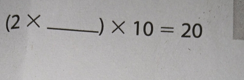 (2*
* 10=20