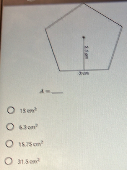 A= _
15cm^2
6.3cm^2
15.75cm^2
31.5cm^2