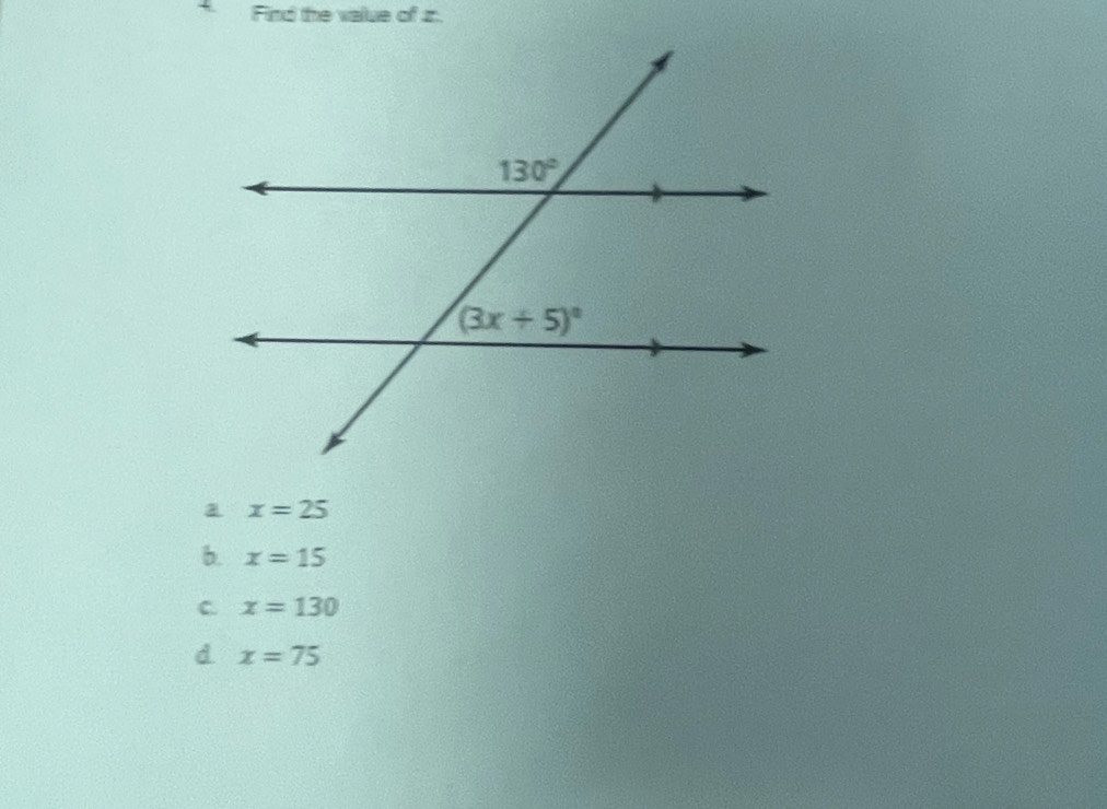 Find the value of z.
x=25
b. x=15
C x=130
d x=75