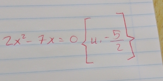 2x^2-7x=0 4, (-5)/2 