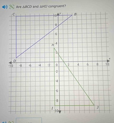 △ BCD and △ HIJ congruent?