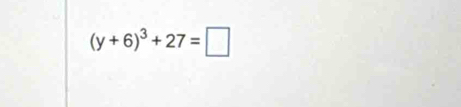 (y+6)^3+27=□