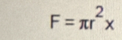 F=π r^2x