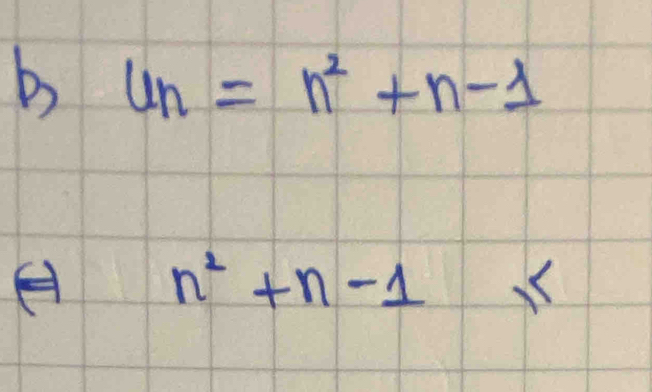 u_n=n^2+n-1
A n^2+n-1 X