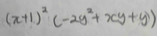 (x+1)^2(-2y^2+xy+y))